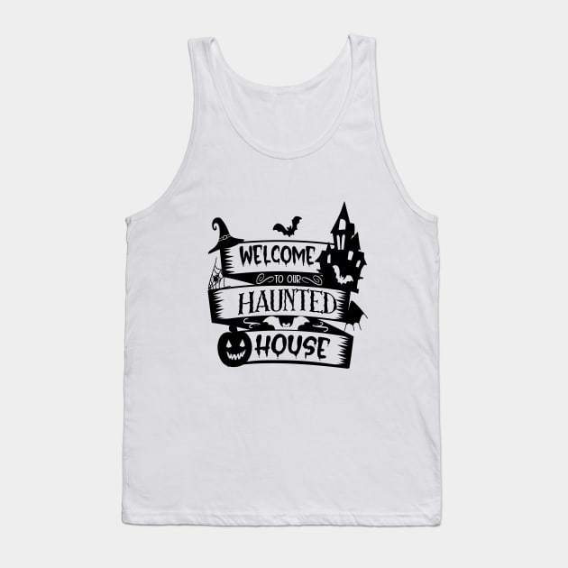 halloween design welcome to our haunted house text art design Tank Top by MadeBYAhsan